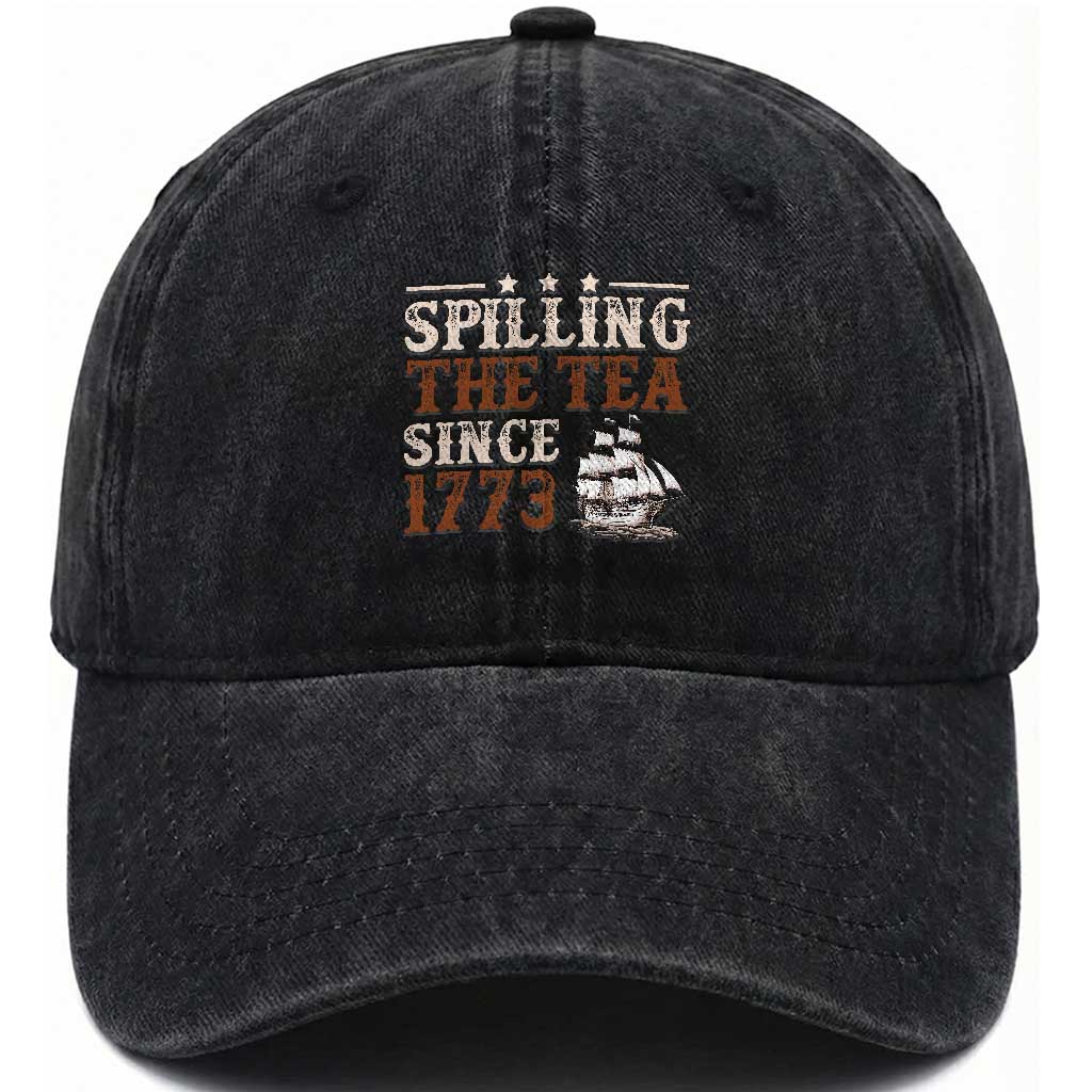 Spilling The Tea Since 1773 Washed Cotton Baseball Cap Retro Usa Patriotic 4th of July Party TS10 Washed Cap Universal Fit Black Print Your Wear