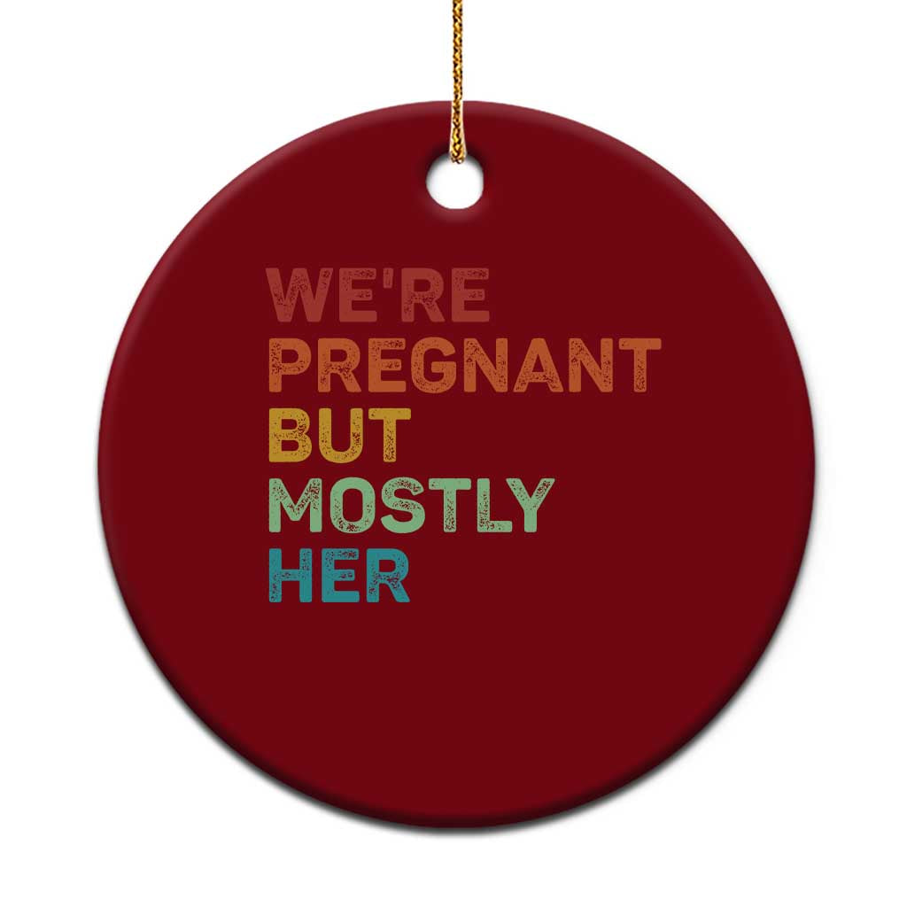 We're Pregnant But Mostly Her Ceramic Ornament Funny Pregnancy Announcement Expecting Mom Dad TS10 1pc Red Print Your Wear