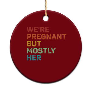We're Pregnant But Mostly Her Ceramic Ornament Funny Pregnancy Announcement Expecting Mom Dad TS10 1pc Red Print Your Wear
