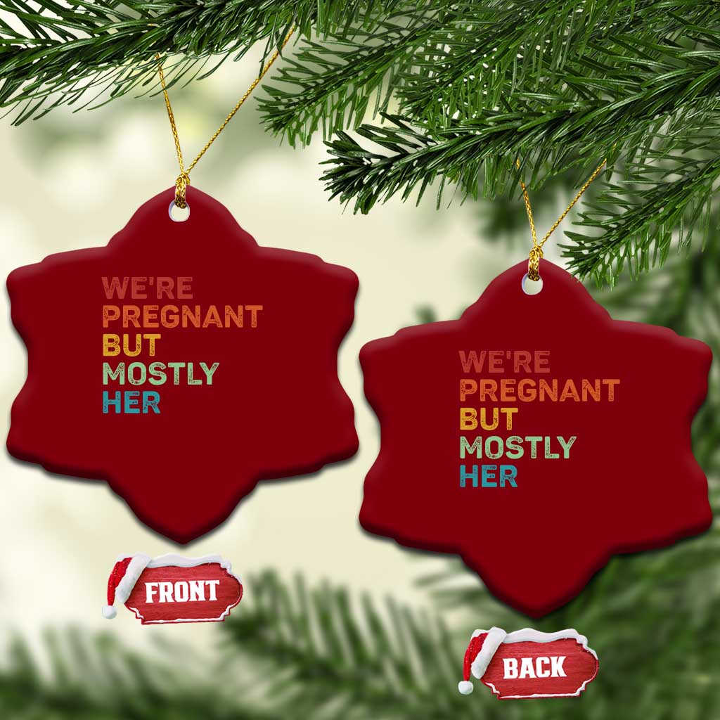 We're Pregnant But Mostly Her Ceramic Ornament Funny Pregnancy Announcement Expecting Mom Dad TS10 Print Your Wear