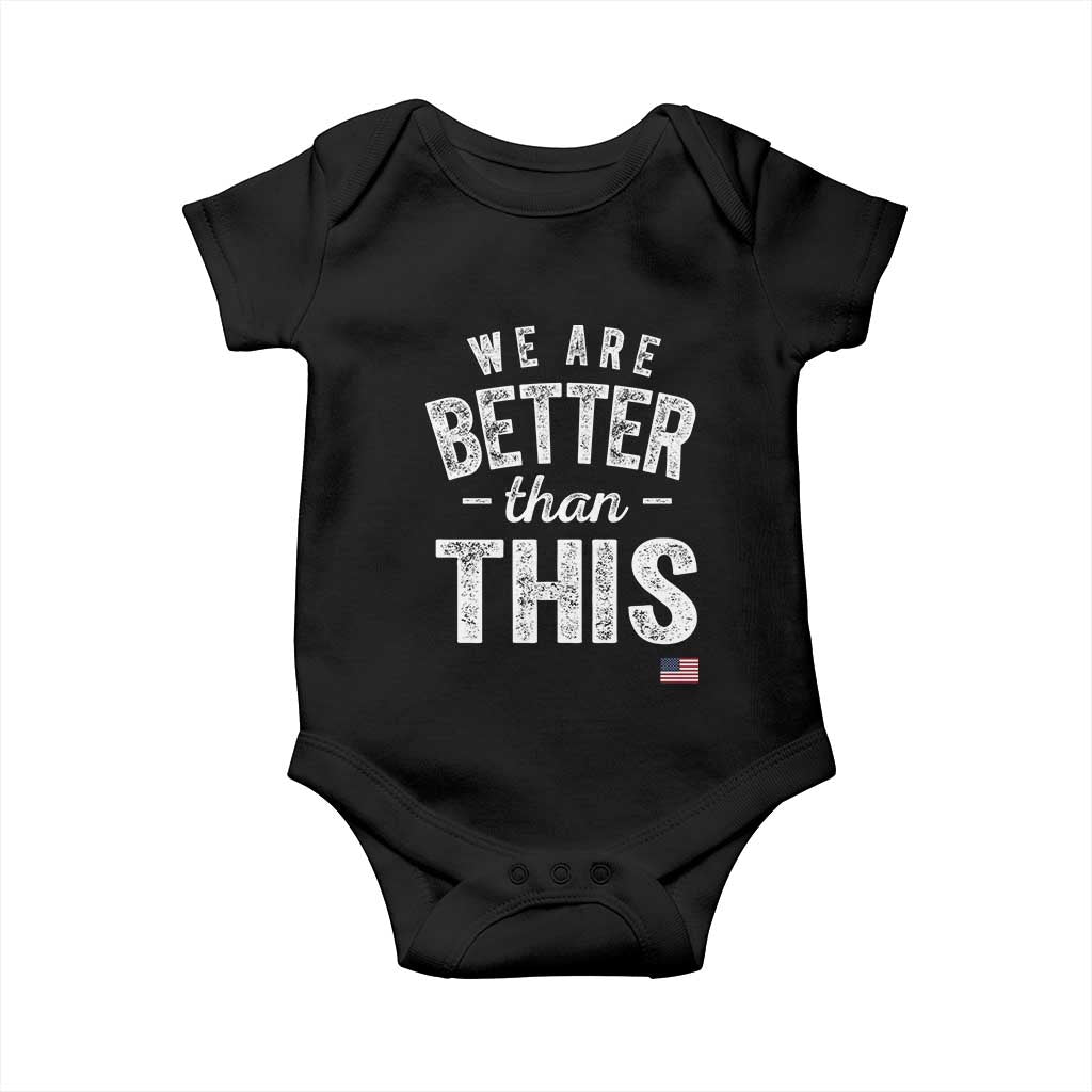 We Are Better Than This Baby Onesie Funny Subtle Resist TS10 Black Print Your Wear