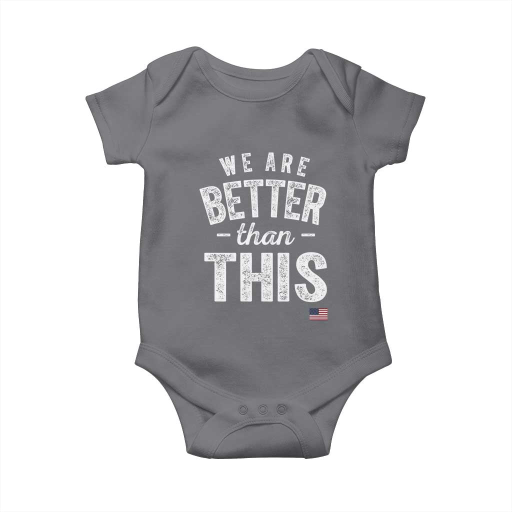 We Are Better Than This Baby Onesie Funny Subtle Resist TS10 Charcoal Print Your Wear