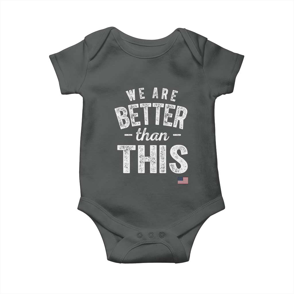 We Are Better Than This Baby Onesie Funny Subtle Resist TS10 Dark Heather Print Your Wear