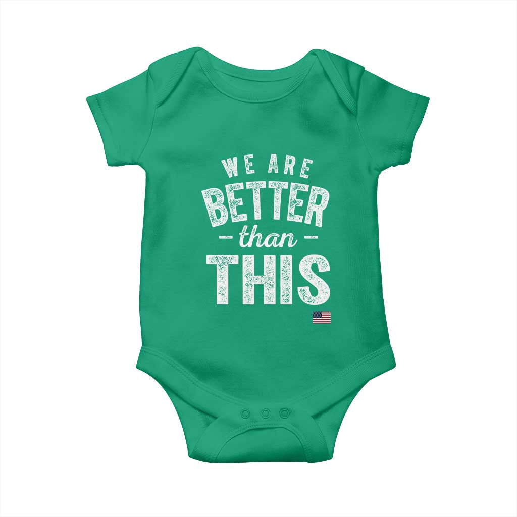 We Are Better Than This Baby Onesie Funny Subtle Resist TS10 Irish Green Print Your Wear