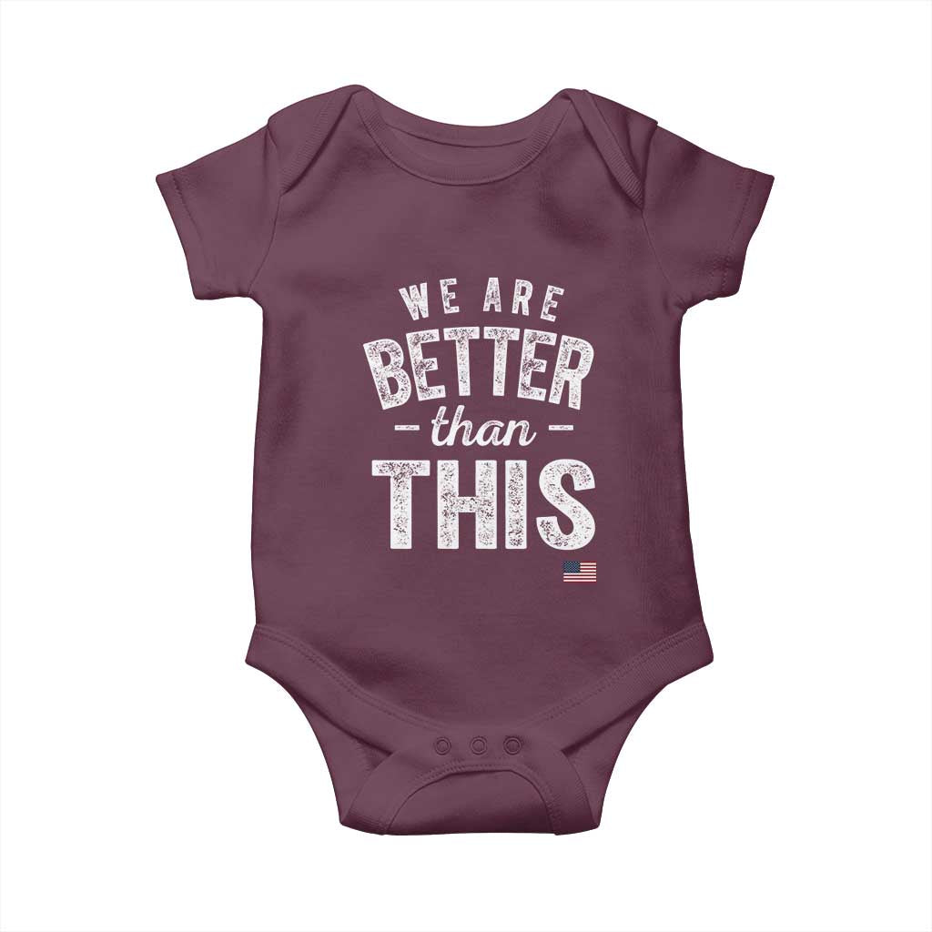 We Are Better Than This Baby Onesie Funny Subtle Resist TS10 Maroon Print Your Wear
