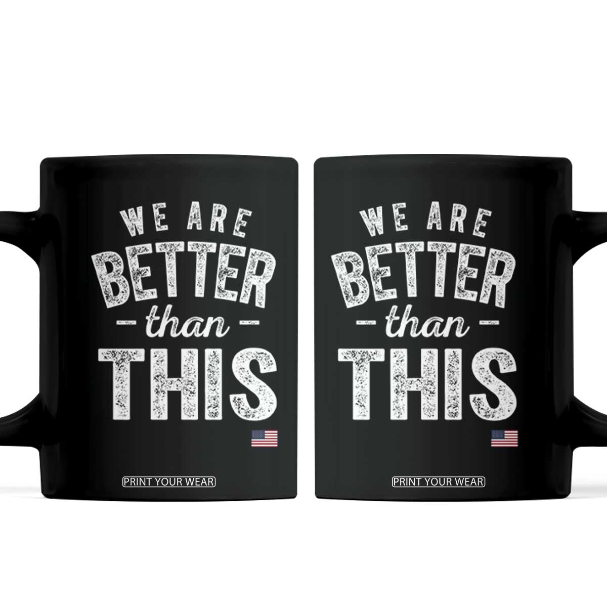 We Are Better Than This Coffee Mug Funny Subtle Resist TS10 Black Print Your Wear