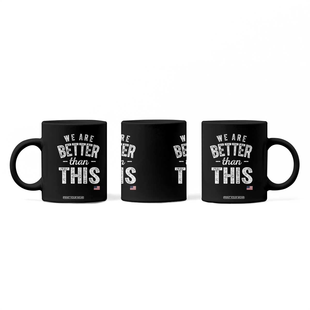 We Are Better Than This Coffee Mug Funny Subtle Resist TS10 Print Your Wear