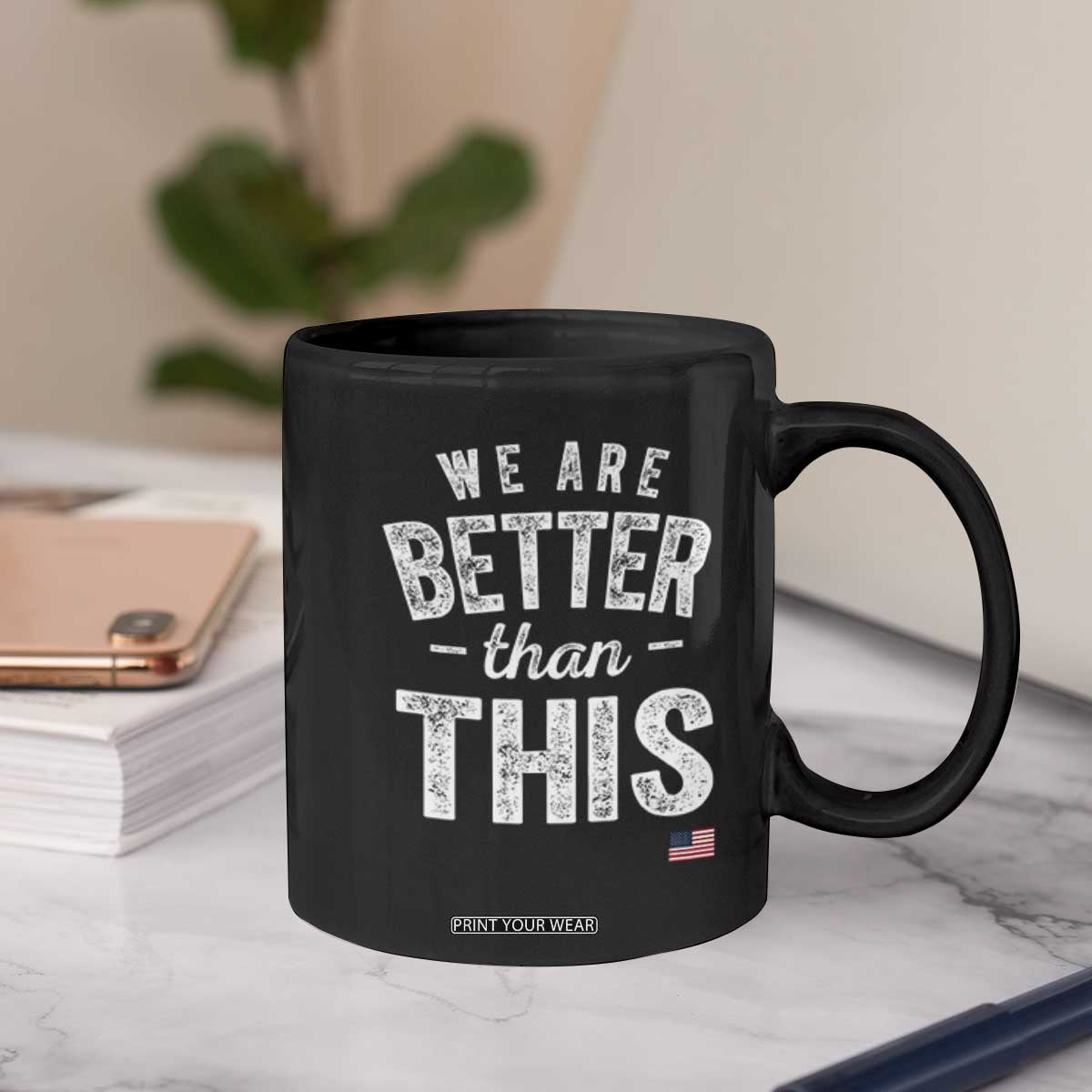 We Are Better Than This Coffee Mug Funny Subtle Resist TS10 Print Your Wear