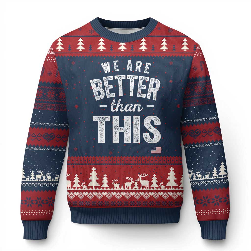 We Are Better Than This Ugly Christmas Sweater Funny Subtle Resist TS10 Navy Red Print Your Wear
