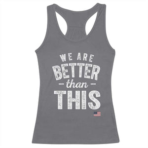We Are Better Than This Racerback Tank Top Funny Subtle Resist TS10 Charcoal Print Your Wear