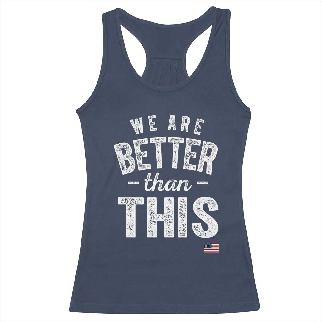 We Are Better Than This Racerback Tank Top Funny Subtle Resist TS10 Navy Print Your Wear