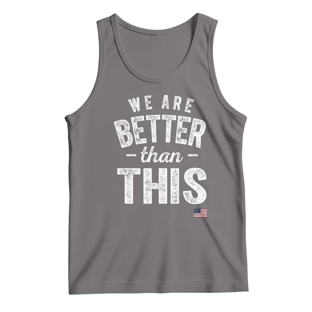 We Are Better Than This Tank Top Funny Subtle Resist TS10 Deep Heather Print Your Wear