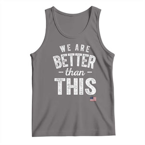 We Are Better Than This Tank Top Funny Subtle Resist TS10 Deep Heather Print Your Wear