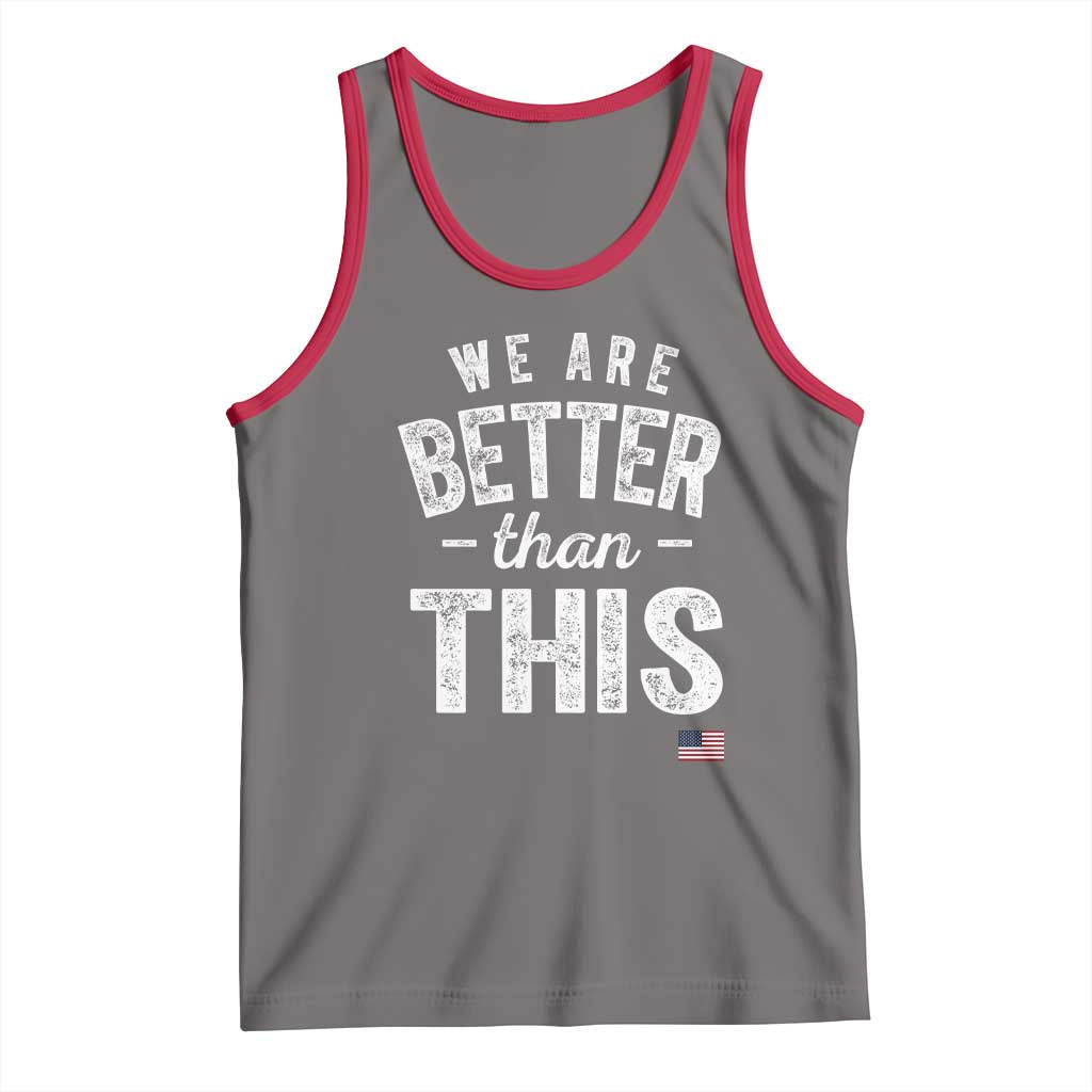 We Are Better Than This Tank Top Funny Subtle Resist TS10 Deep Heather Red Print Your Wear