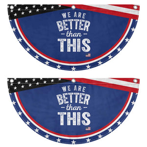 We Are Better Than This Patriotic Fan Flag Funny Subtle Resist