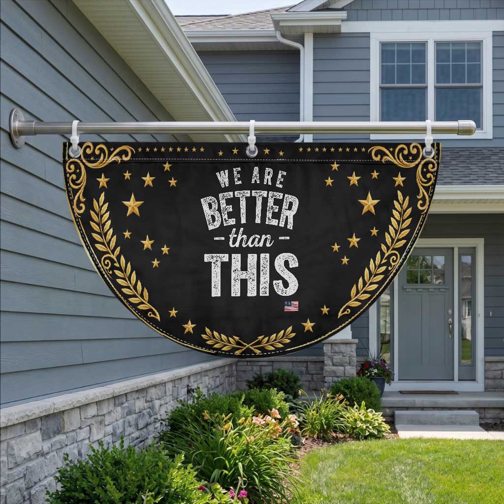 We Are Better Than This Patriotic Fan Flag Funny Subtle Resist