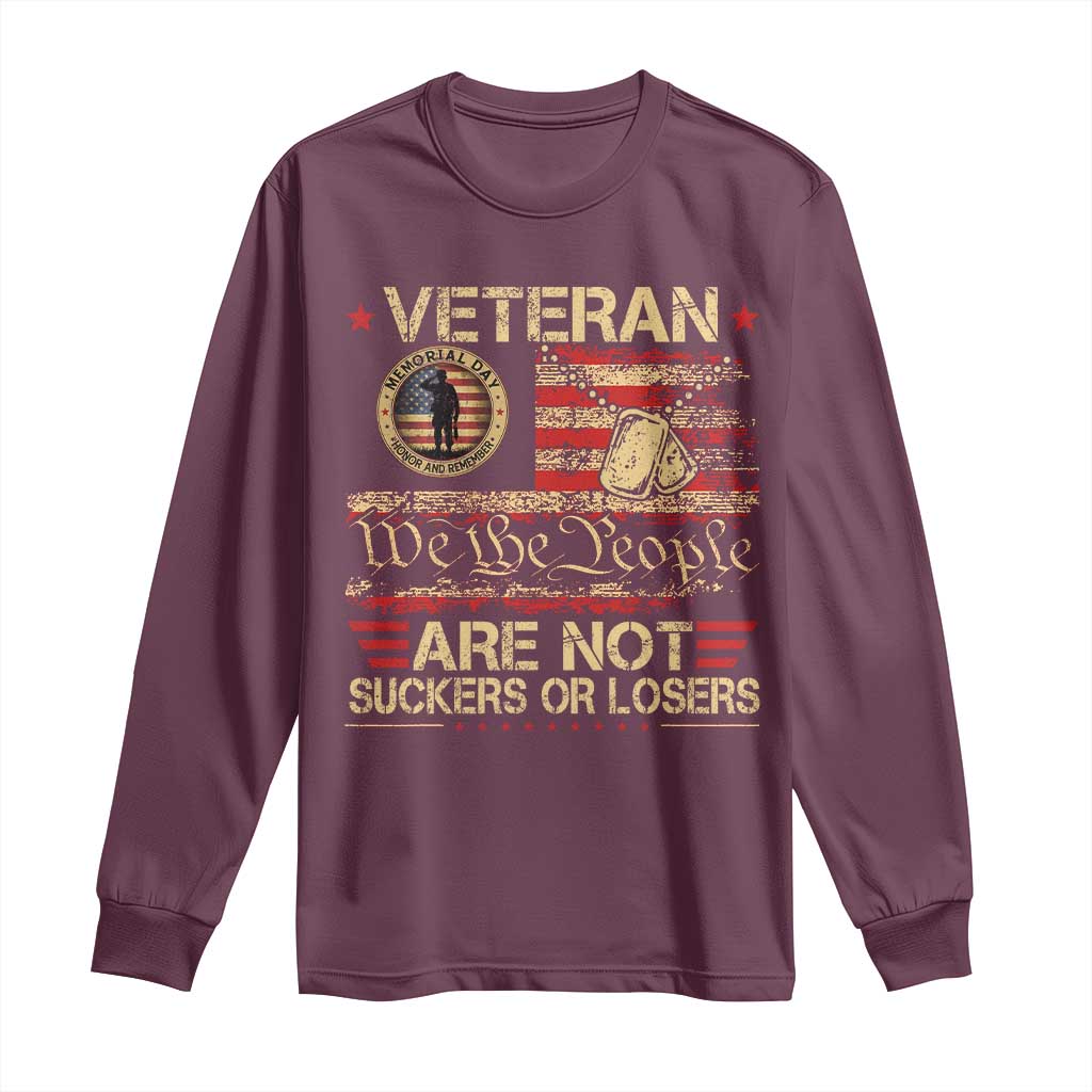Veterans Are Not Suckers Or Losers Long Sleeve Shirt Vintage Old 1776 Vintage Flag We The People Veteran Patriotic TS10 Maroon Print Your Wear