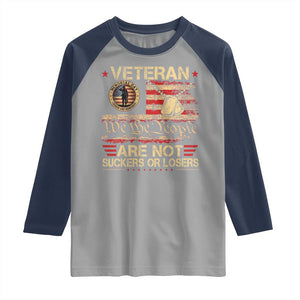 Veterans Are Not Suckers Or Losers Raglan Shirt Vintage Old 1776 Vintage Flag We The People Veteran Patriotic TS10 Sport Gray Navy Print Your Wear