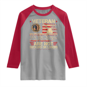 Veterans Are Not Suckers Or Losers Raglan Shirt Vintage Old 1776 Vintage Flag We The People Veteran Patriotic TS10 Sport Gray Red Print Your Wear