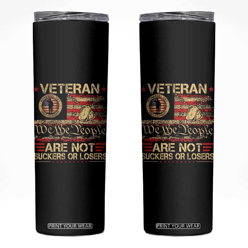 Veterans Are Not Suckers Or Losers Skinny Tumbler Vintage Old 1776 Vintage Flag We The People Veteran Patriotic TS10 Black Print Your Wear