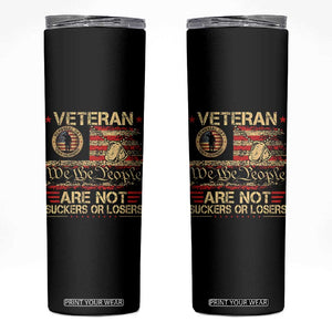 Veterans Are Not Suckers Or Losers Skinny Tumbler Vintage Old 1776 Vintage Flag We The People Veteran Patriotic TS10 Black Print Your Wear