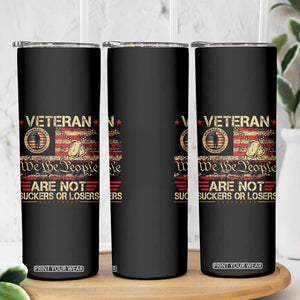 Veterans Are Not Suckers Or Losers Skinny Tumbler Vintage Old 1776 Vintage Flag We The People Veteran Patriotic TS10 Print Your Wear