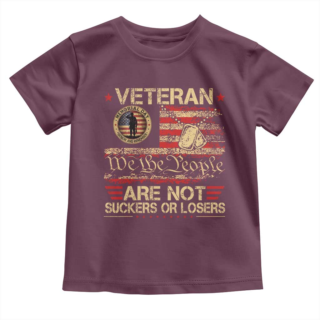 Veterans Are Not Suckers Or Losers Toddler T Shirt Vintage Old 1776 Vintage Flag We The People Veteran Patriotic TS10 Maroon Print Your Wear