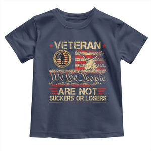 Veterans Are Not Suckers Or Losers Toddler T Shirt Vintage Old 1776 Vintage Flag We The People Veteran Patriotic TS10 Navy Print Your Wear