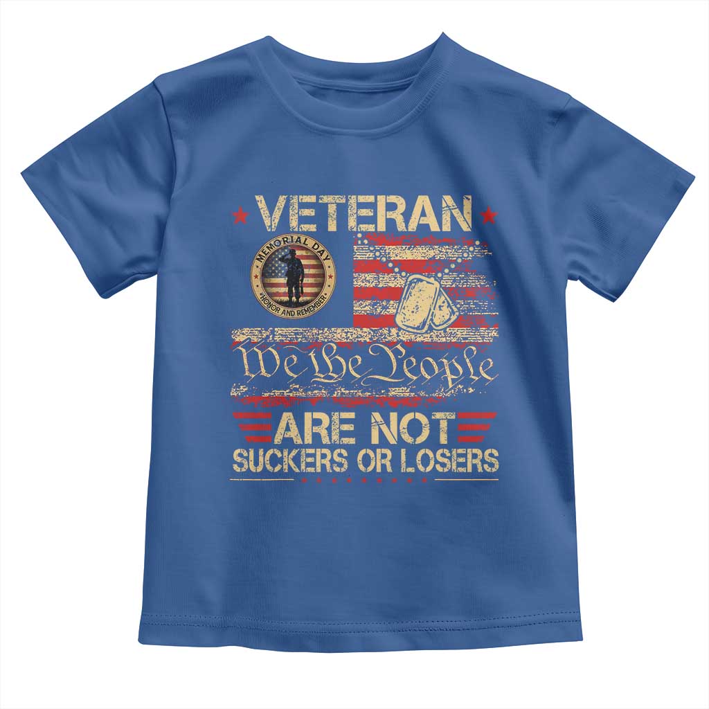 Veterans Are Not Suckers Or Losers Toddler T Shirt Vintage Old 1776 Vintage Flag We The People Veteran Patriotic TS10 Royal Blue Print Your Wear