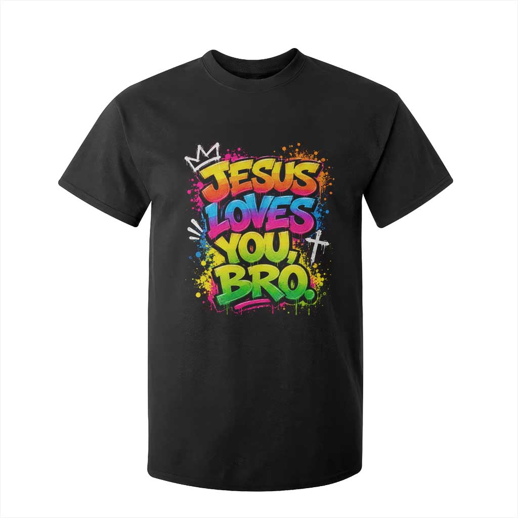 Jesus Loves You Bro Christian Believer Faith T Shirt For Kid Dripping Graffiti Rap God Religious Graphic