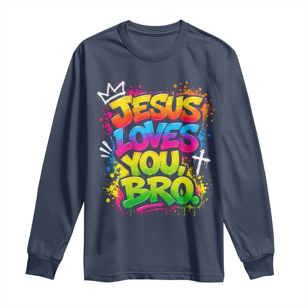 Jesus Loves You Bro Christian Believer Faith Long Sleeve Shirt Dripping Graffiti Rap God Religious Graphic