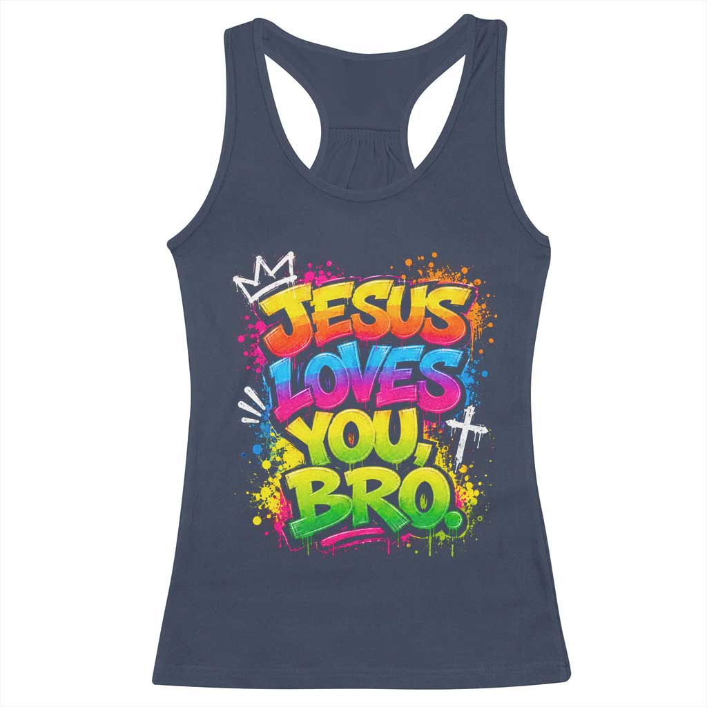 Jesus Loves You Bro Christian Believer Faith Racerback Tank Top Dripping Graffiti Rap God Religious Graphic