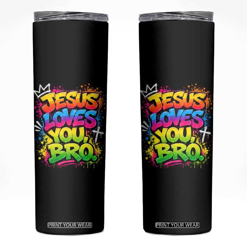 Jesus Loves You Bro Christian Believer Faith Skinny Tumbler Dripping Graffiti Rap God Religious Graphic TS10 Black Print Your Wear