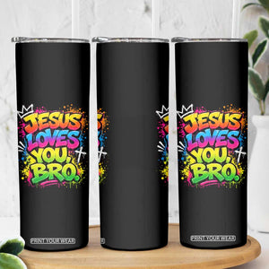 Jesus Loves You Bro Christian Believer Faith Skinny Tumbler Dripping Graffiti Rap God Religious Graphic