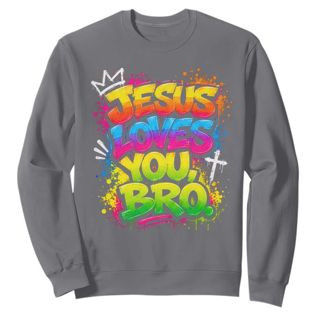 Jesus Loves You Bro Christian Believer Faith Sweatshirt Dripping Graffiti Rap God Religious Graphic
