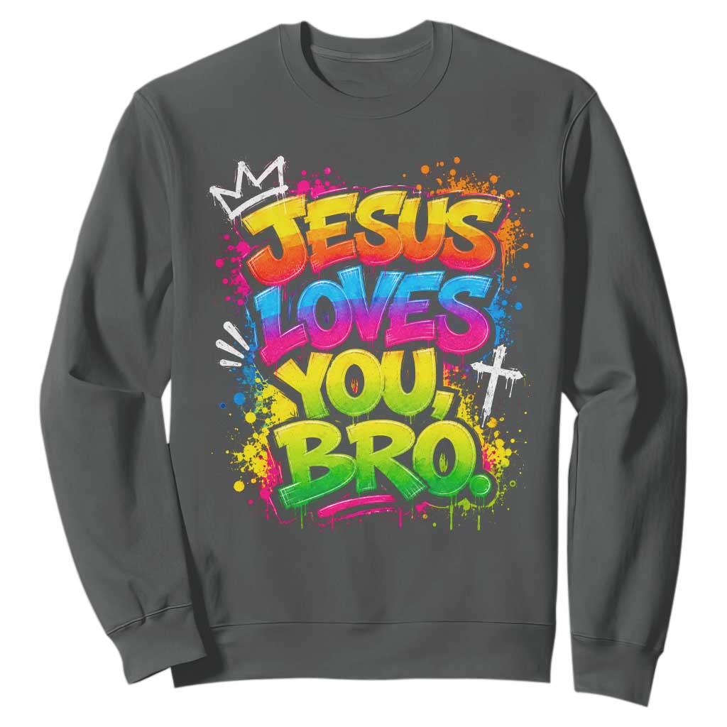 Jesus Loves You Bro Christian Believer Faith Sweatshirt Dripping Graffiti Rap God Religious Graphic