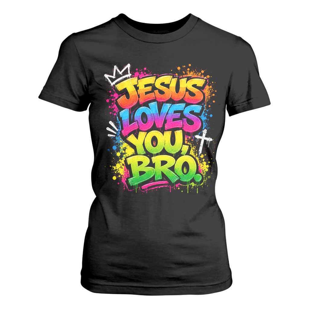 Jesus Loves You Bro Christian Believer Faith T Shirt For Women Dripping Graffiti Rap God Religious Graphic TS10 Black Print Your Wear