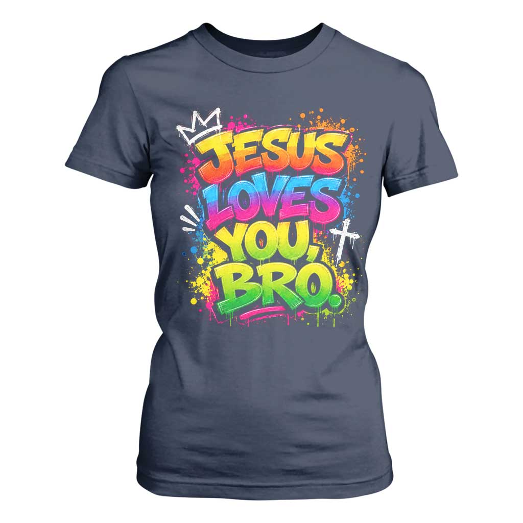 Jesus Loves You Bro Christian Believer Faith T Shirt For Women Dripping Graffiti Rap God Religious Graphic