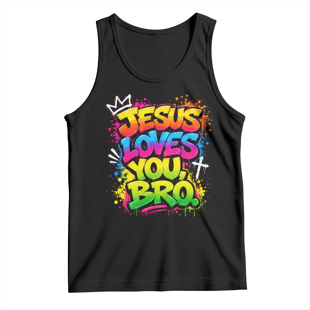 Jesus Loves You Bro Christian Believer Faith Tank Top Dripping Graffiti Rap God Religious Graphic TS10 Black Print Your Wear