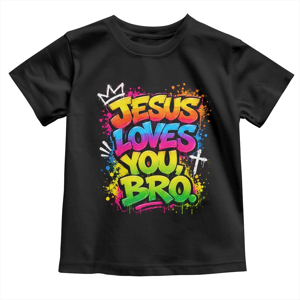 Jesus Loves You Bro Christian Believer Faith Toddler T Shirt Dripping Graffiti Rap God Religious Graphic