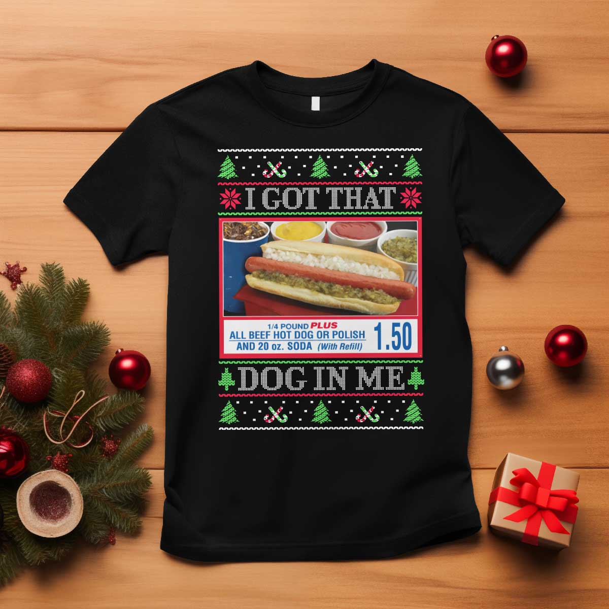 I Got That Dog in Me Ugly Christmas T Shirt Keep 150 Dank Meme Hot Dog Combo TS10 Black Print Your Wear
