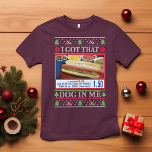 I Got That Dog in Me Ugly Christmas T Shirt Keep 150 Dank Meme Hot Dog Combo TS10 Maroon Print Your Wear