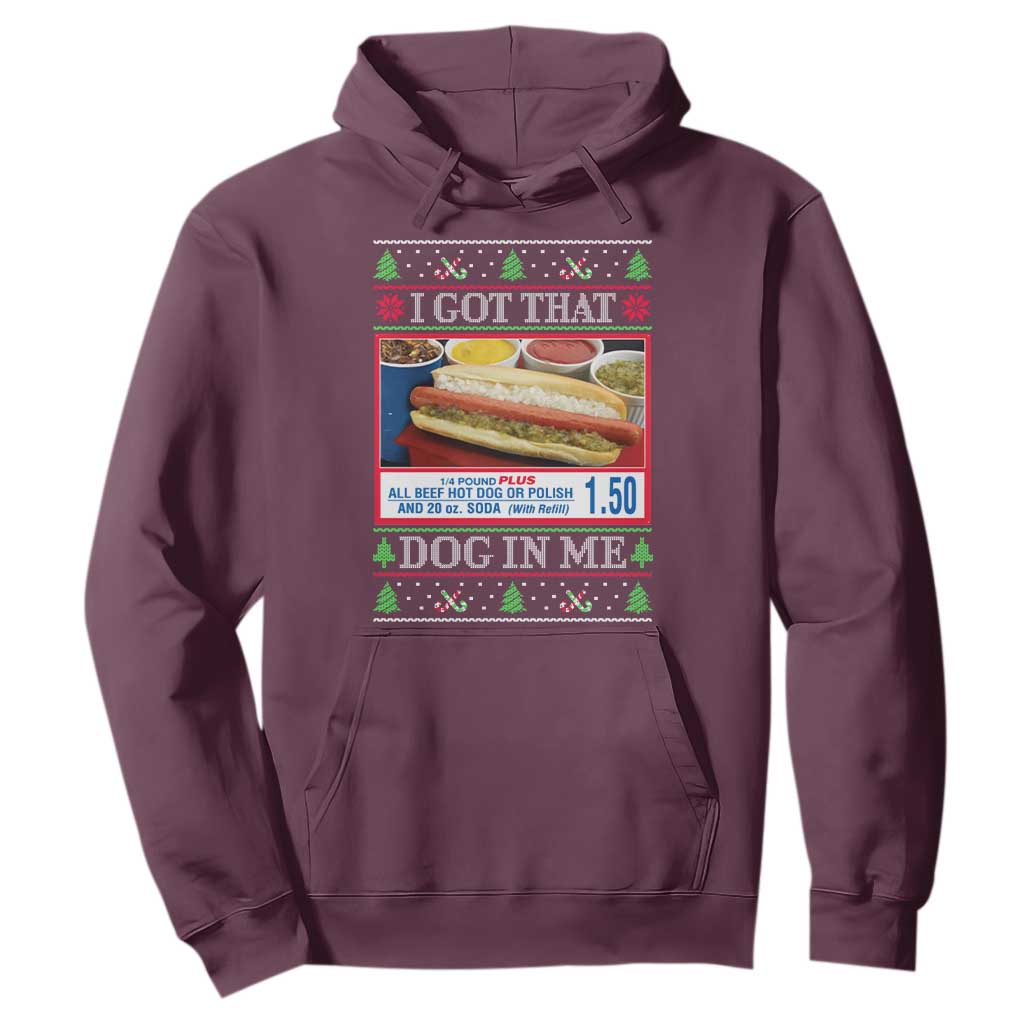 I Got That Dog in Me Ugly Christmas Hoodie Keep 150 Dank Meme Hot Dog Combo TS10 Maroon Print Your Wear