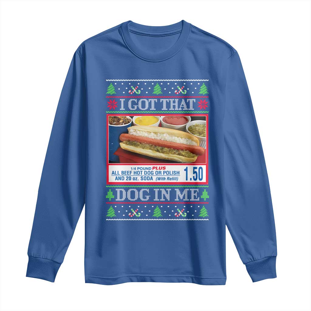 I Got That Dog in Me Ugly Christmas Long Sleeve Shirt Keep 150 Dank Meme Hot Dog Combo TS10 Royal Blue Print Your Wear