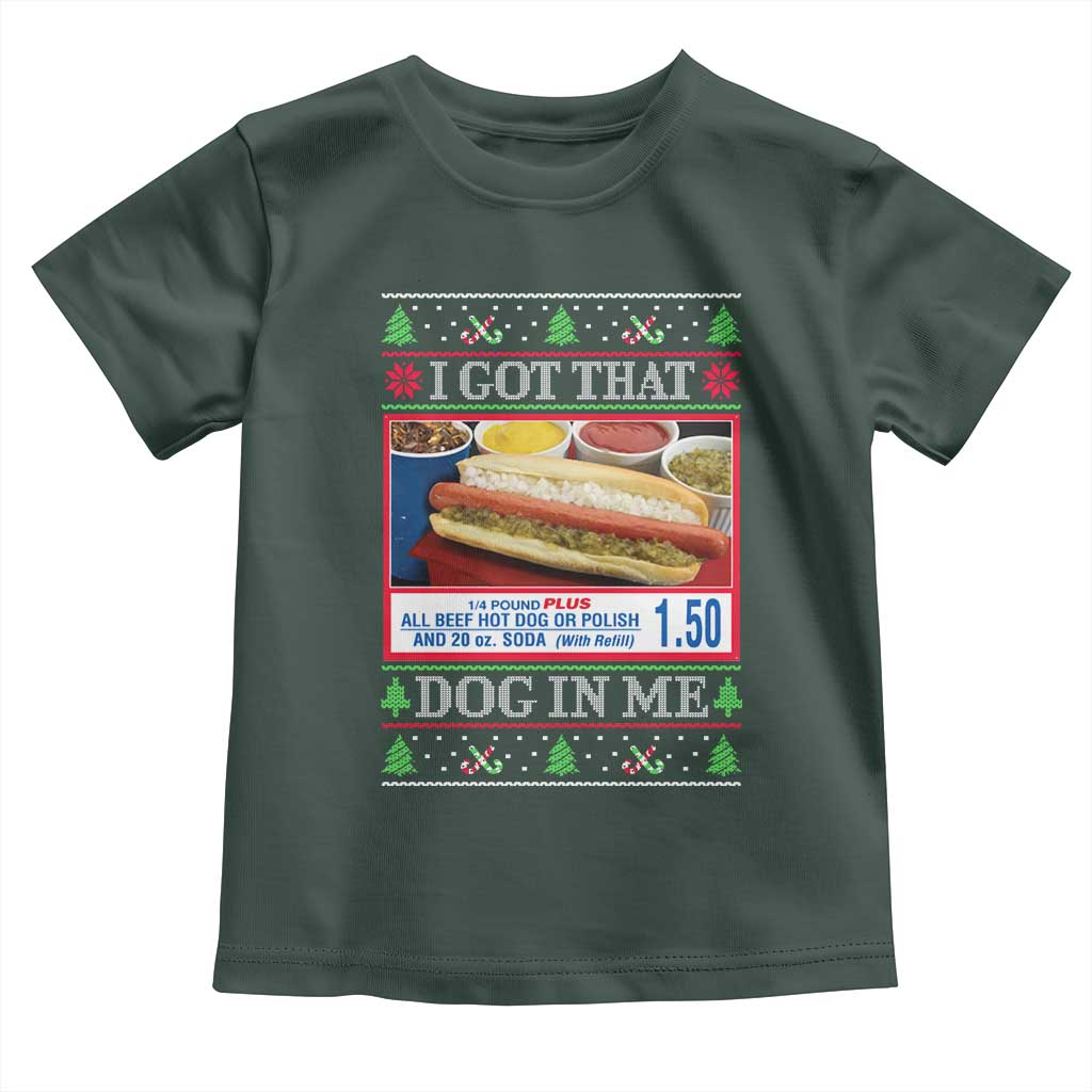 I Got That Dog in Me Ugly Christmas Toddler T Shirt Keep 150 Dank Meme Hot Dog Combo TS10 Dark Forest Green Print Your Wear