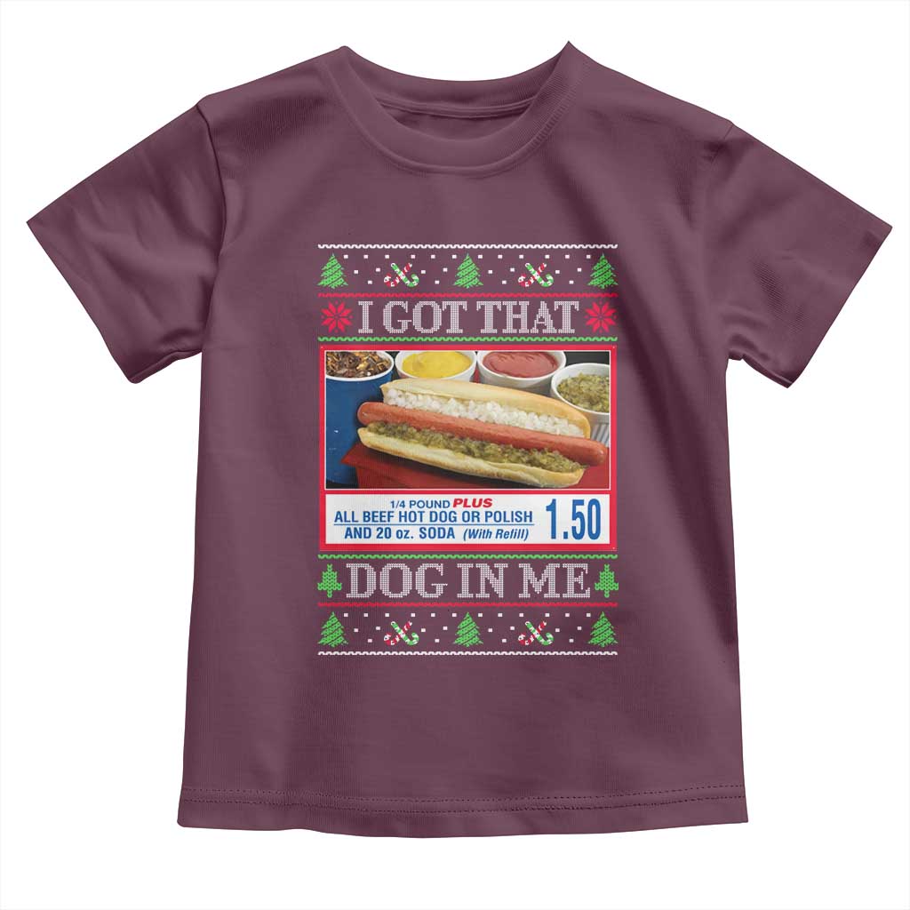I Got That Dog in Me Ugly Christmas Toddler T Shirt Keep 150 Dank Meme Hot Dog Combo TS10 Maroon Print Your Wear