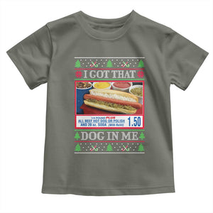 I Got That Dog in Me Ugly Christmas Toddler T Shirt Keep 150 Dank Meme Hot Dog Combo TS10 Military Green Print Your Wear