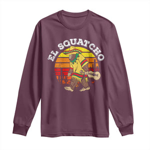 El Squatcho Bigfoot Long Sleeve Shirt Mexican Sasquatch Cinco De Mayo TS10 Maroon Print Your Wear