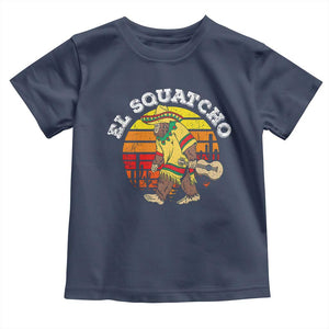 El Squatcho Bigfoot Toddler T Shirt Mexican Sasquatch Cinco De Mayo TS10 Navy Print Your Wear