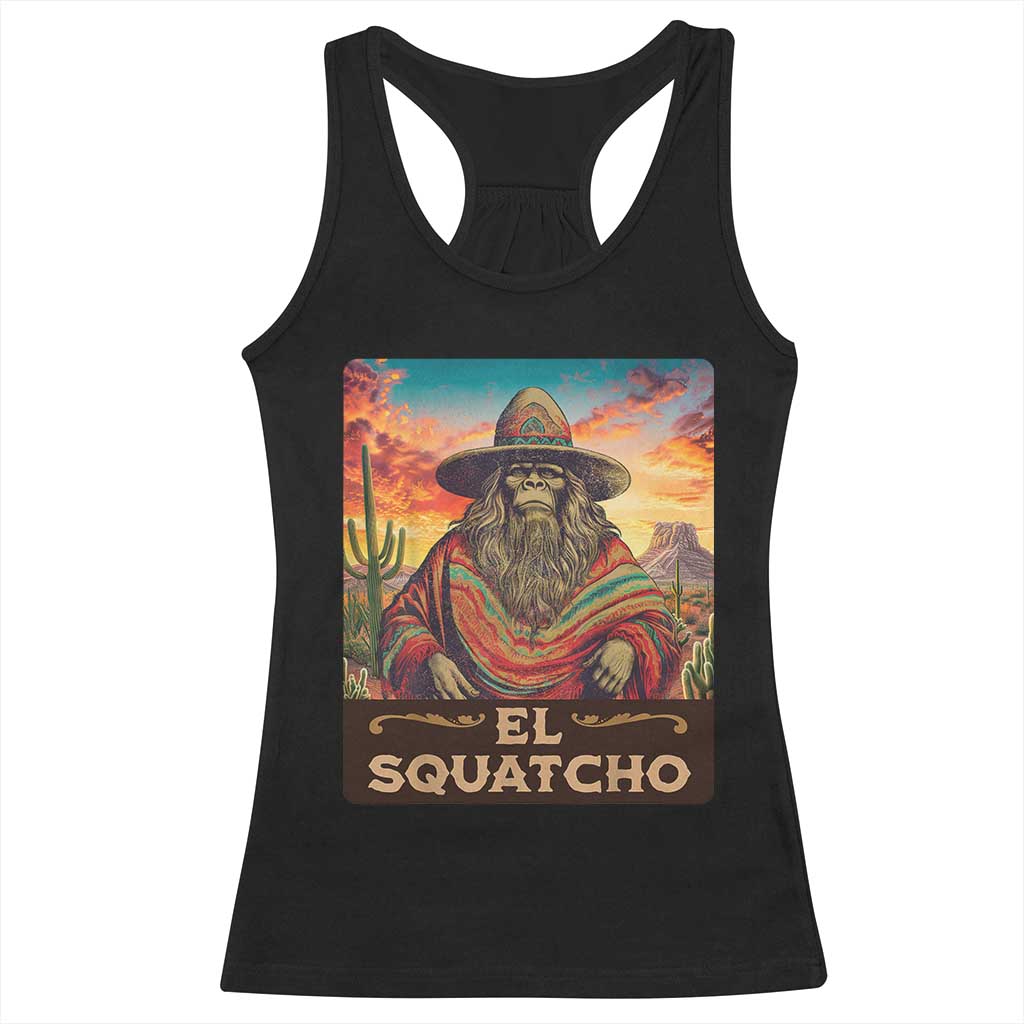 El Squatcho Bigfoot Racerback Tank Top Mexican Sasquatch Lovers Cinco De Mayo TS10 Black Print Your Wear
